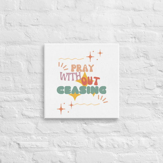 Pray without Ceasing Canvas