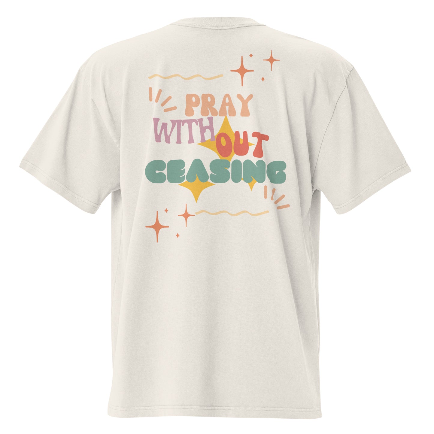 Pray without ceasing oversized t-shirt